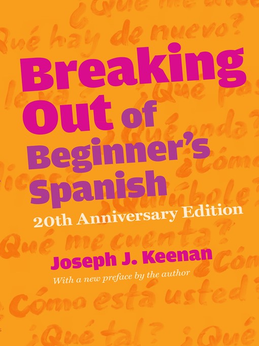 Title details for Breaking Out of Beginner's Spanish by Joseph J. Keenan - Available